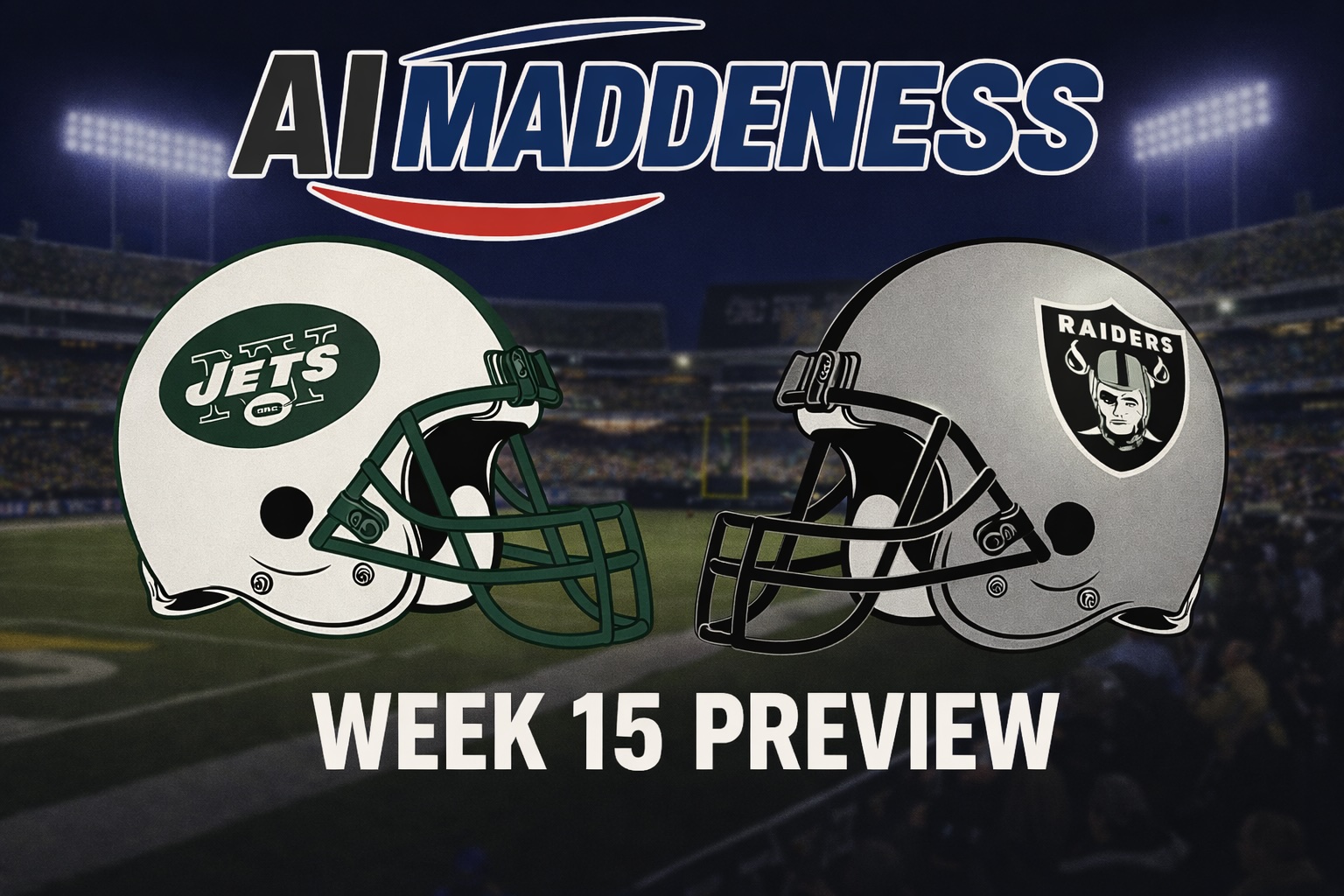 Certainly! The text in the image reads:

"AIMADDENESS

JETS

RAIDERS

WEEK 15 PREVIEW"